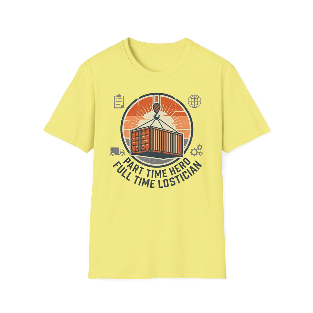 Part time hero Full time logistician T-Shirt
