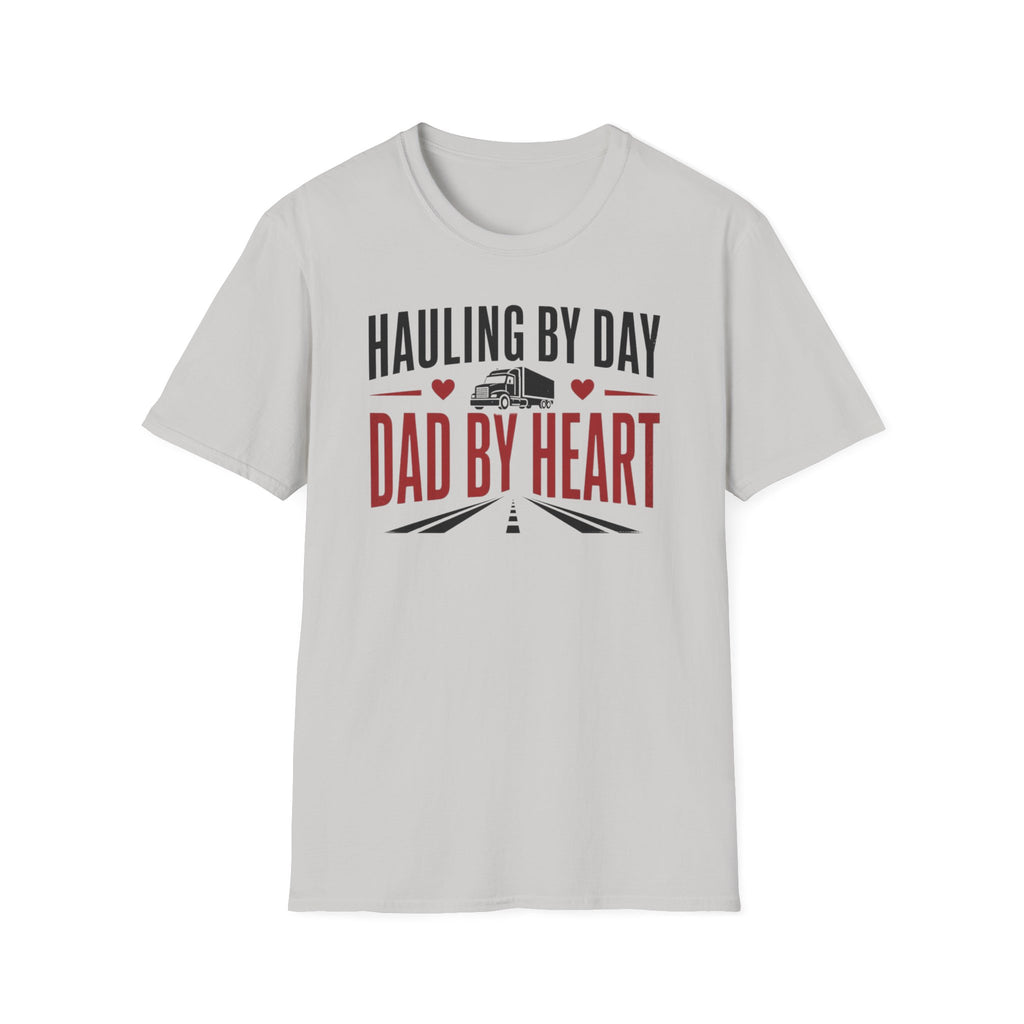 Hauling by day dad by heart T-Shirt