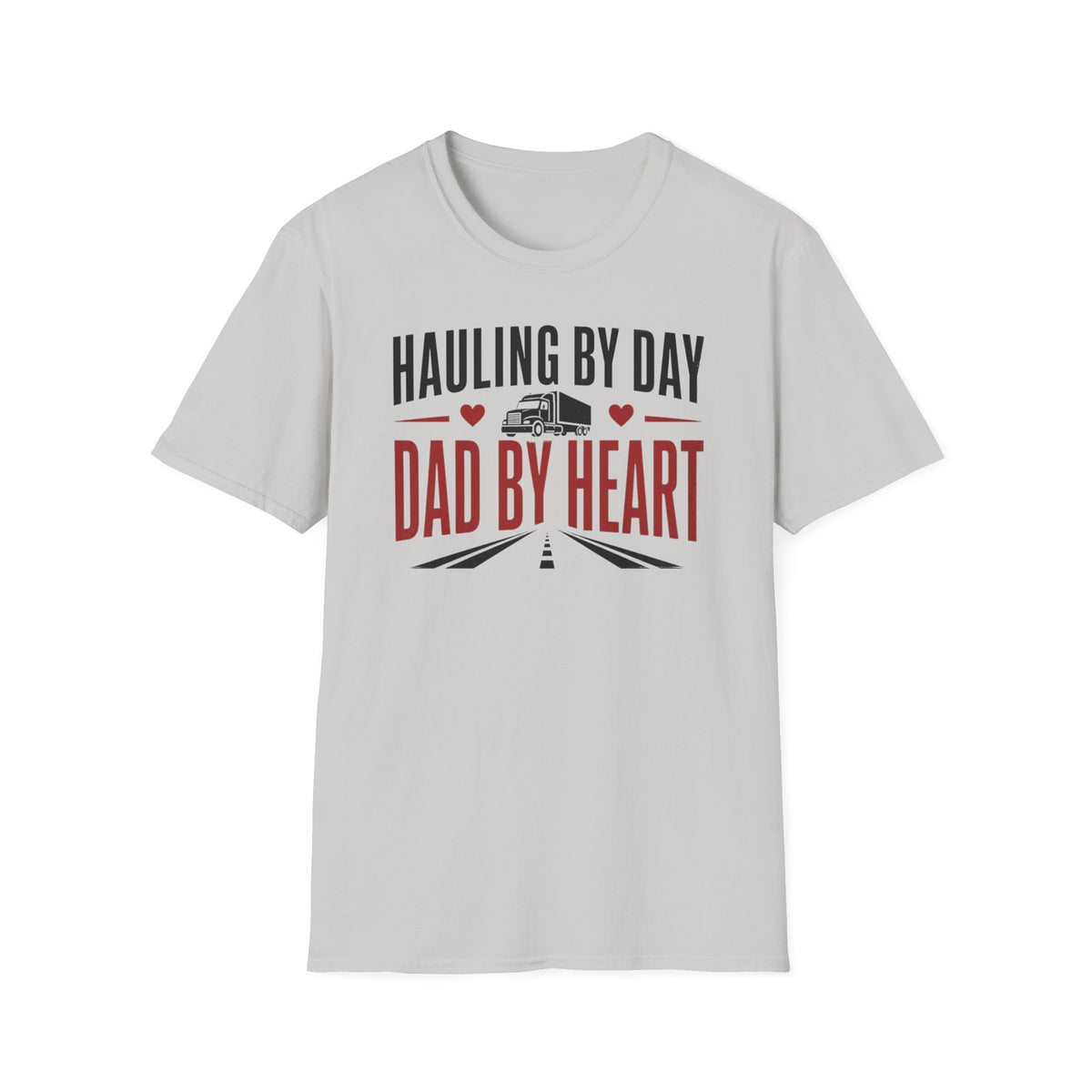 Hauling by day dad by heart T-Shirt