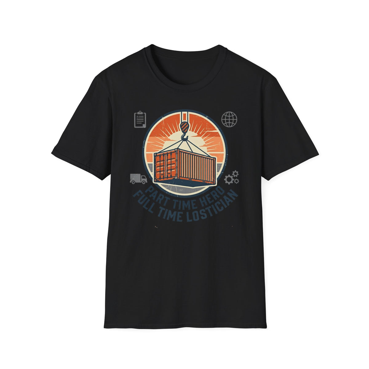 Part time hero Full time logistician T-Shirt