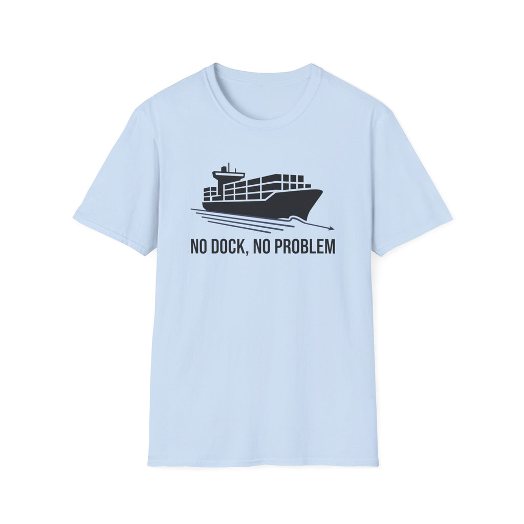 No dock no problem T-Shirt