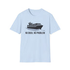 No dock no problem T-Shirt