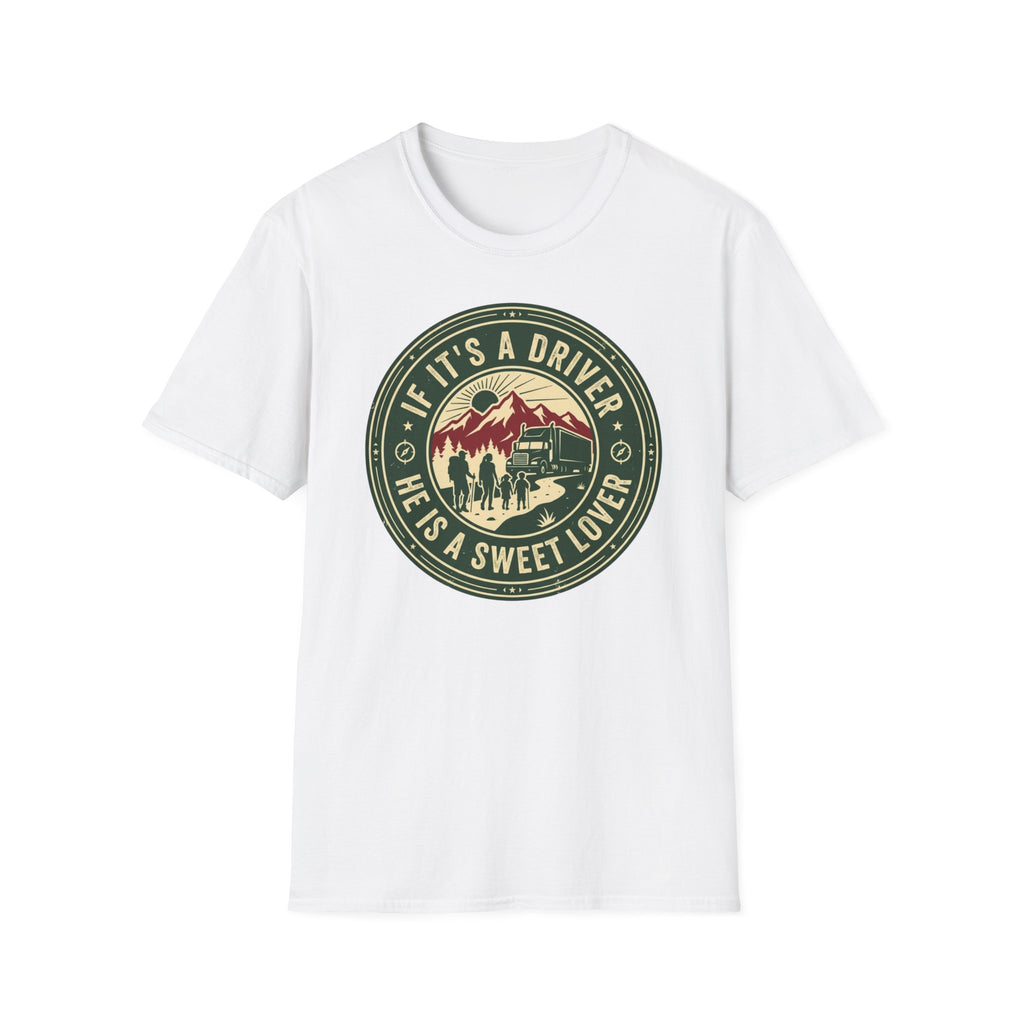 If Its a Driver He is a sweet lover T-Shirt