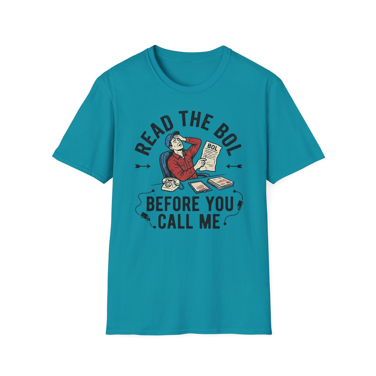 Read the BOL before you call me T-Shirt