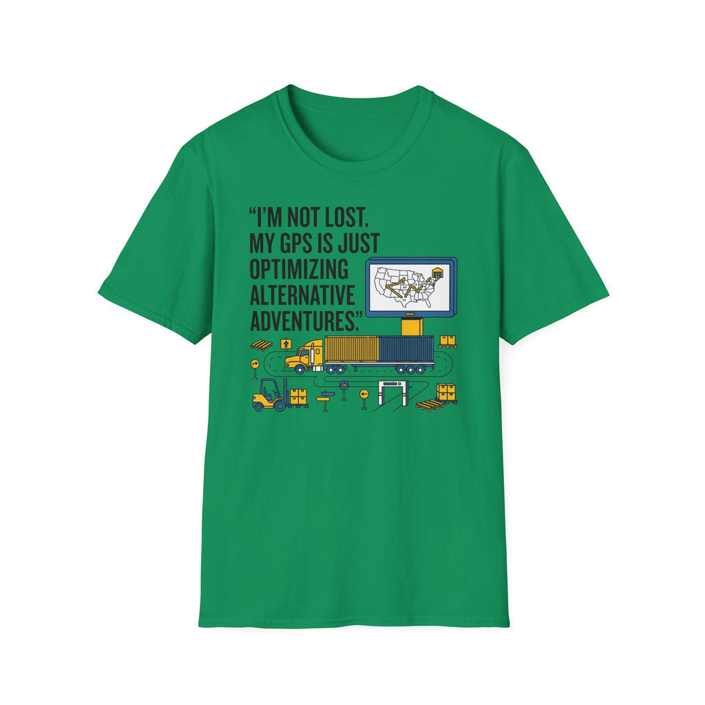 Im not lost My GPS is just Optimizing T-Shirt