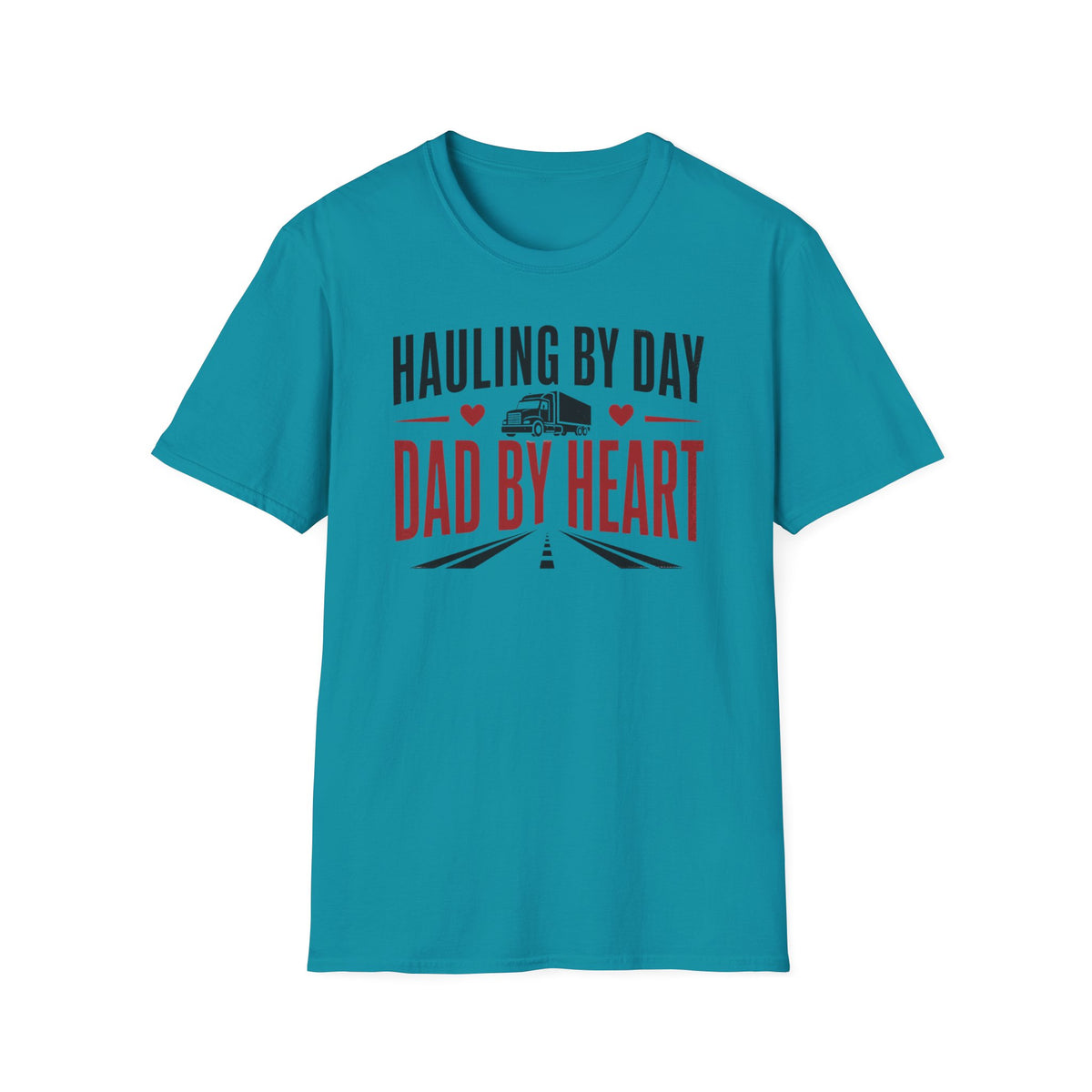 Hauling by day dad by heart T-Shirt