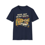 Nope. Not on my route T-Shirt