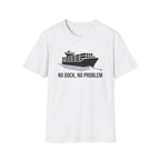 No dock no problem T-Shirt