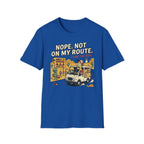 Nope. Not on my route T-Shirt