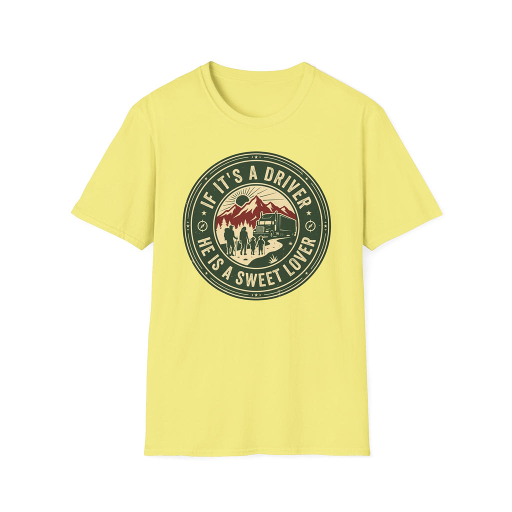 If Its a Driver He is a sweet lover T-Shirt
