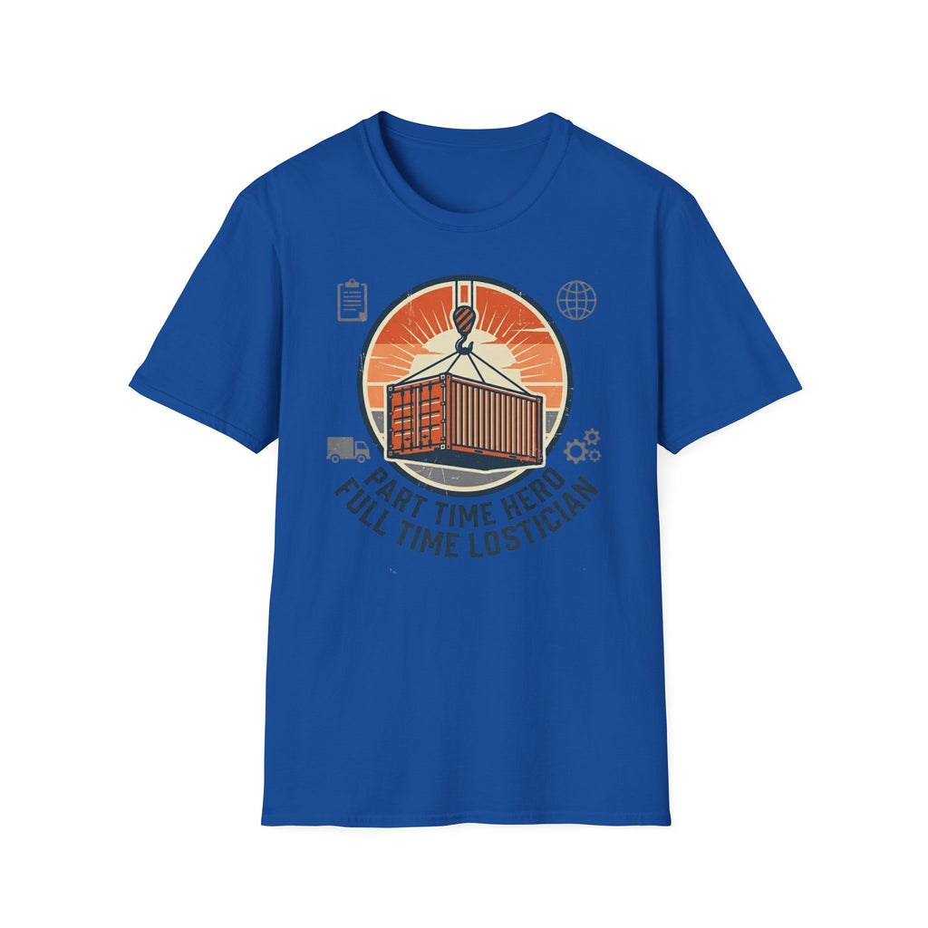 Part time hero Full time logistician T-Shirt