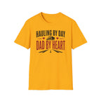 Hauling by day dad by heart T-Shirt