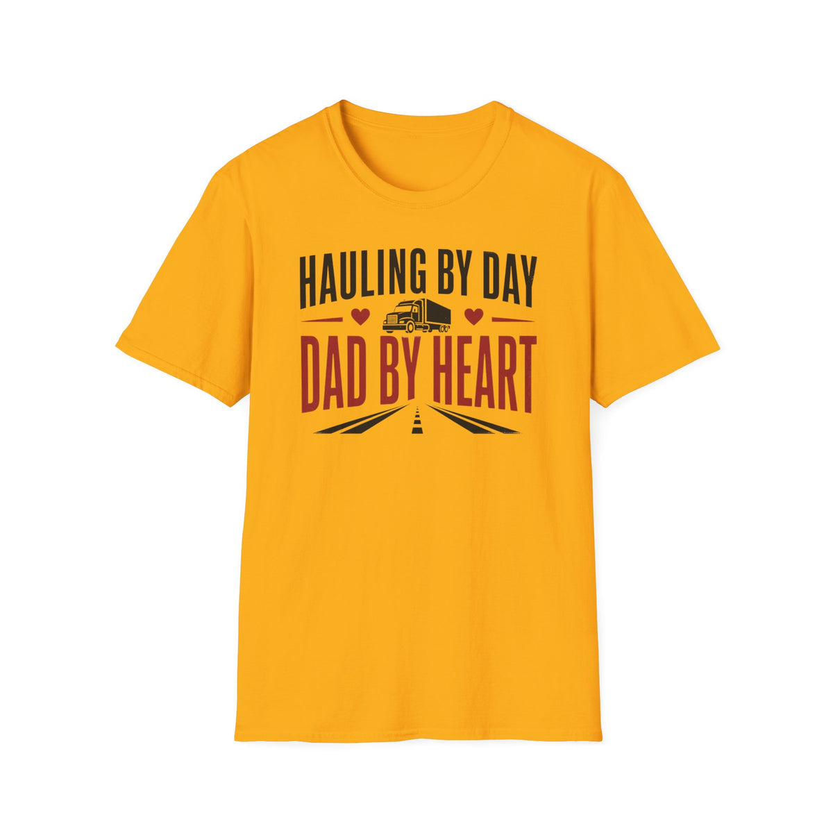Hauling by day dad by heart T-Shirt