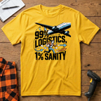 99% Logistics 1% Sanity T-Shirt
