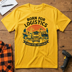 Born for logistics T-Shirt