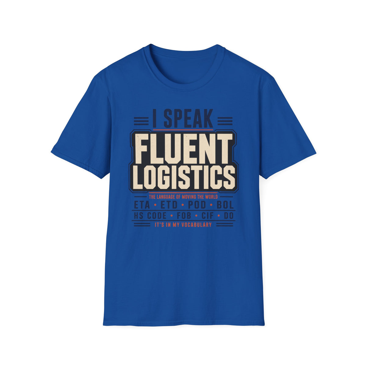 I speak fluent Logistics T-Shirt