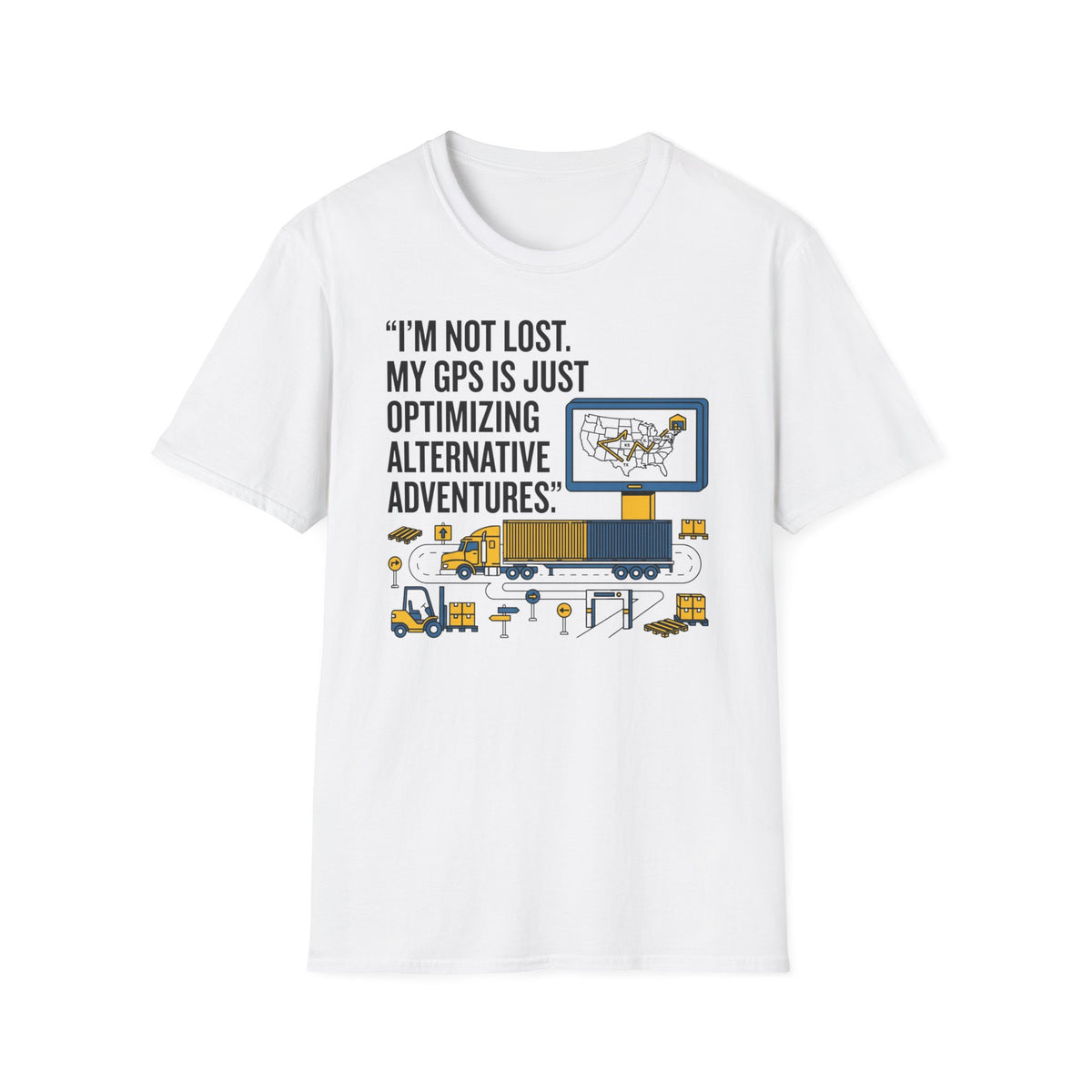 Im not lost My GPS is just Optimizing T-Shirt