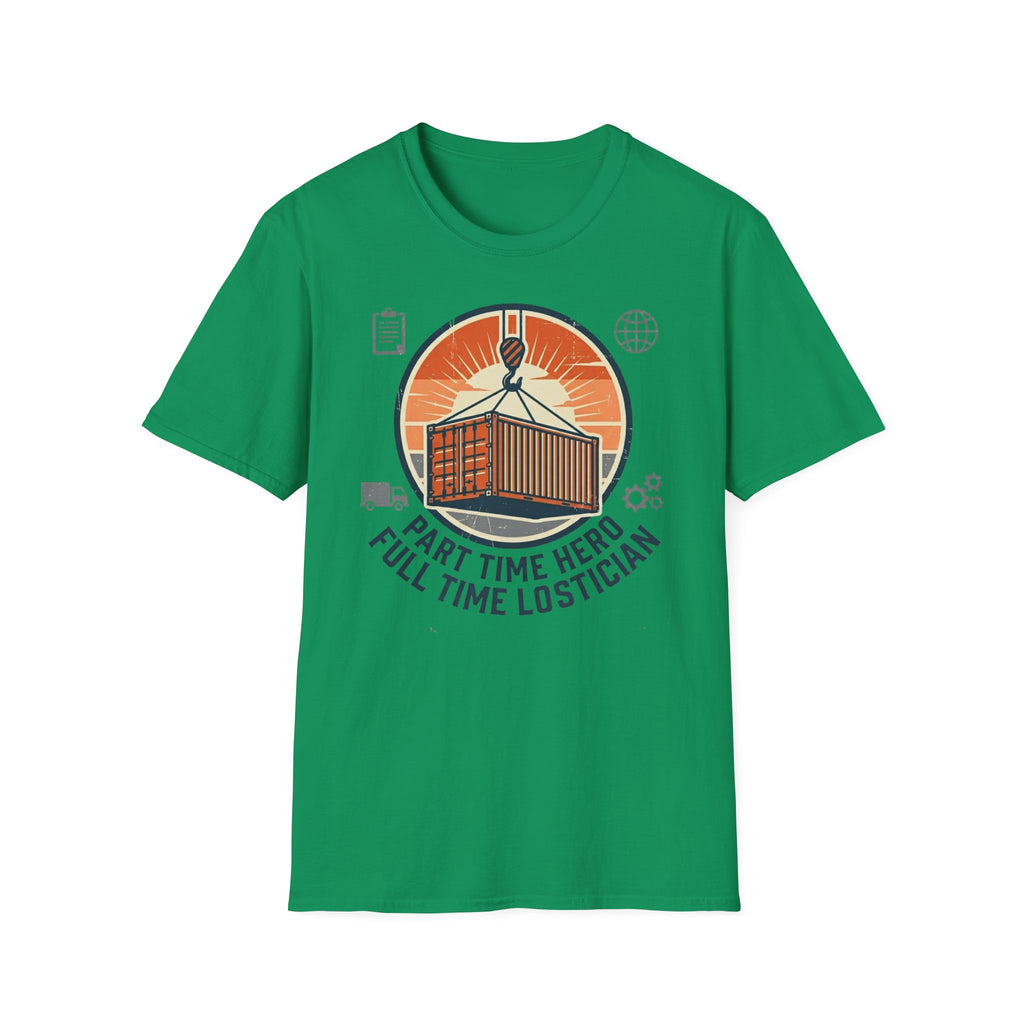 Part time hero Full time logistician T-Shirt