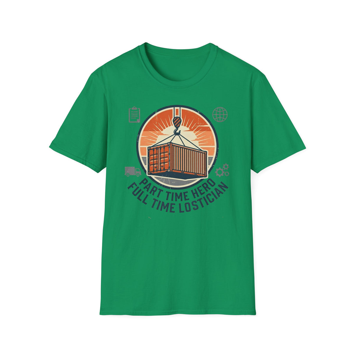 Part time hero Full time logistician T-Shirt
