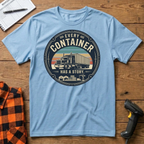 Every container has a story T-Shirt