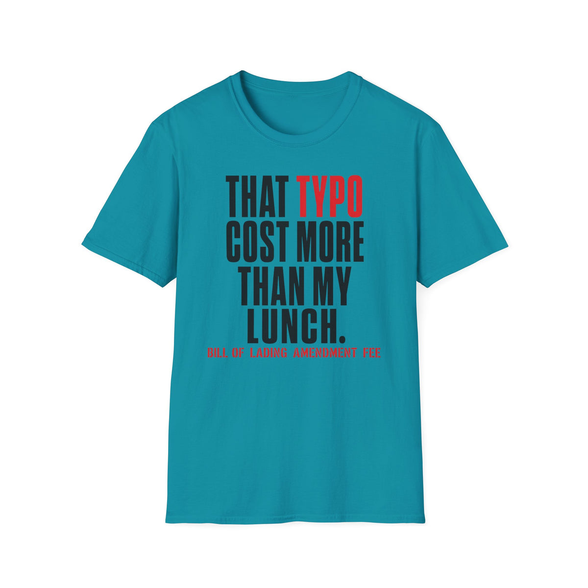 That typo cost more than my lunch T-Shirt