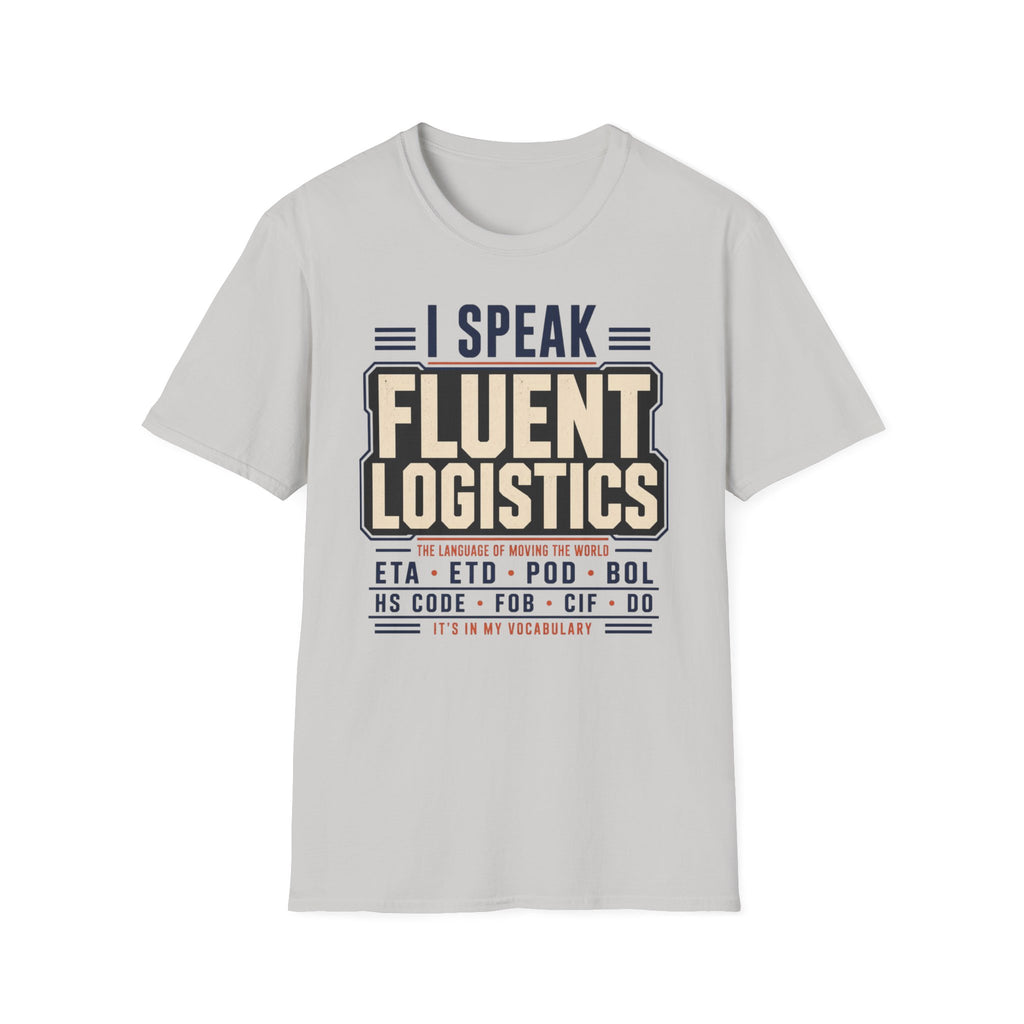 I speak fluent Logistics T-Shirt