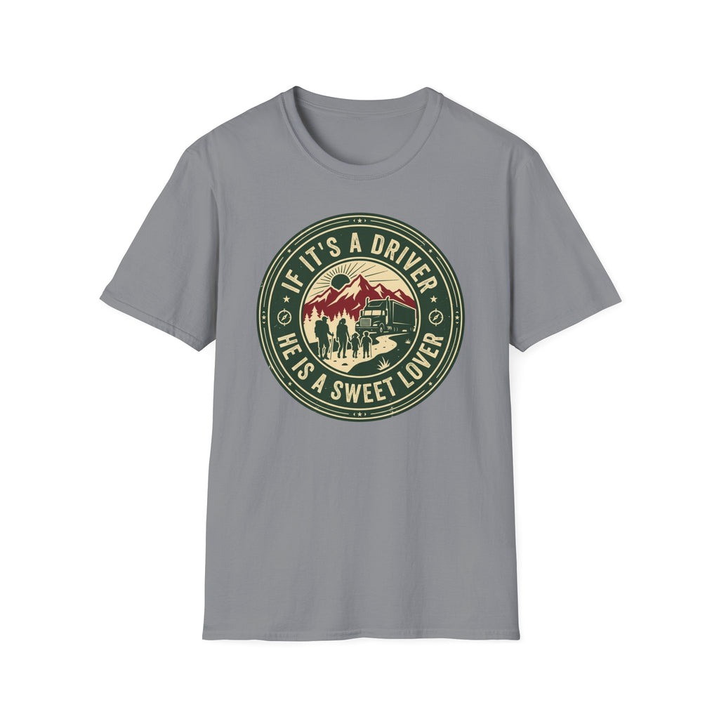 If Its a Driver He is a sweet lover T-Shirt