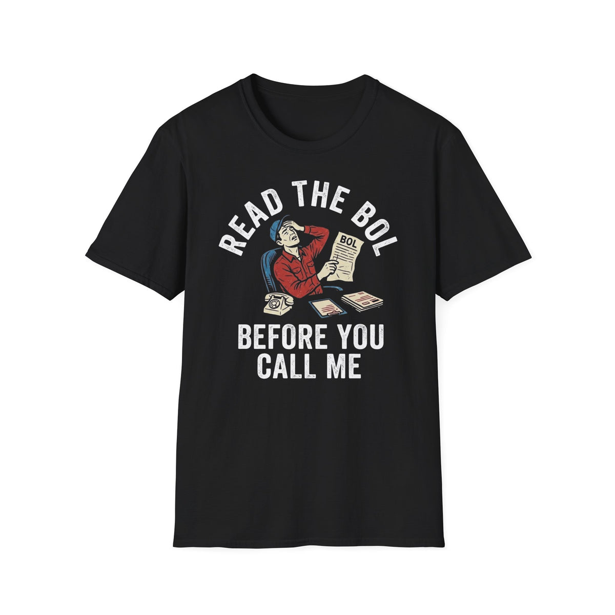 Read the BOL before you call me T-Shirt