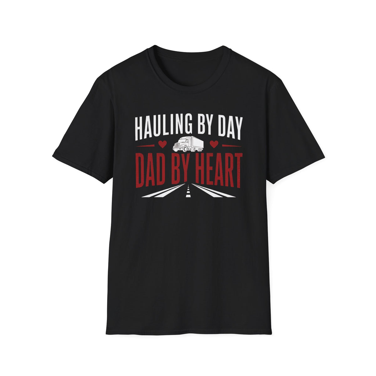 Hauling by day dad by heart T-Shirt