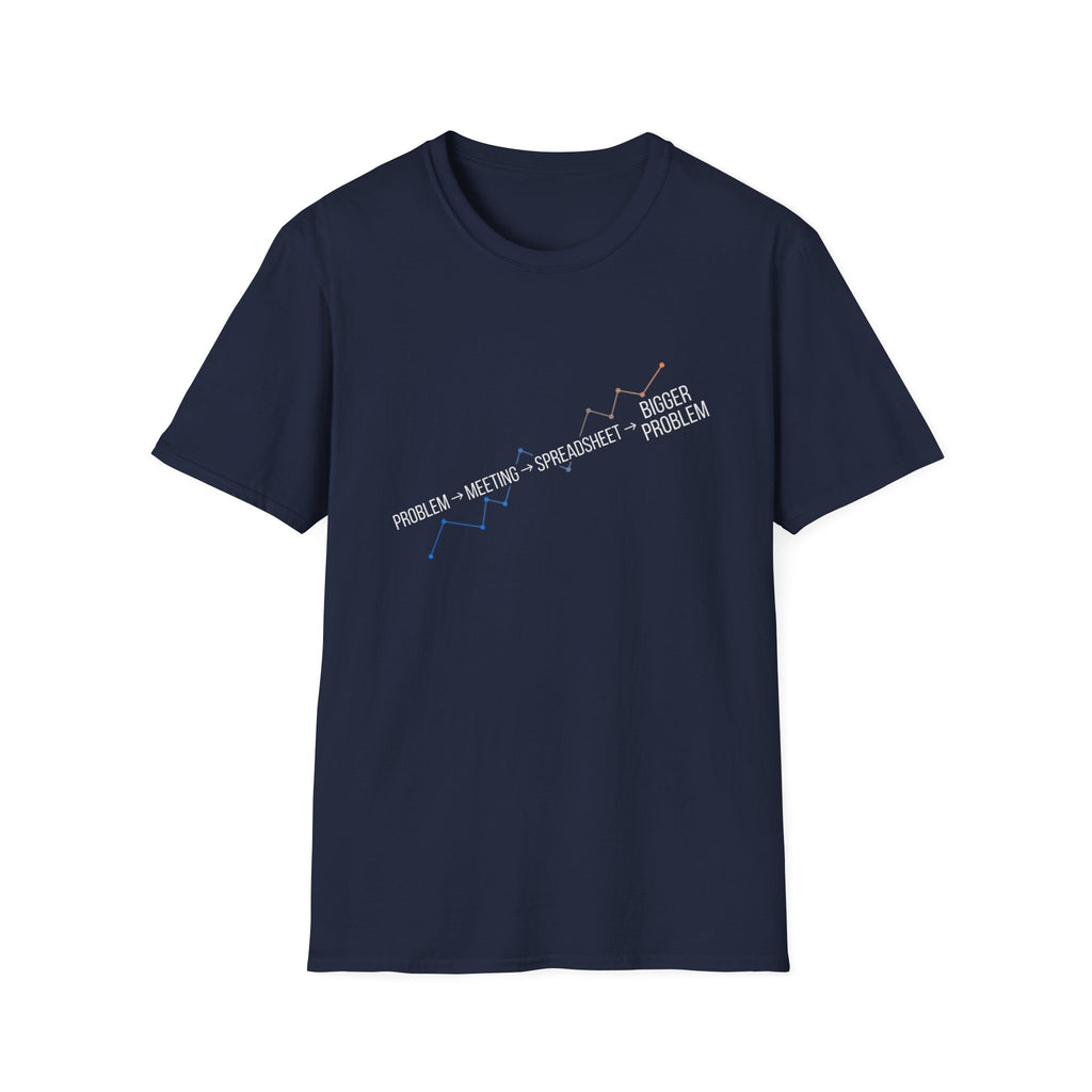 Problem,Meeting,Spreadsheet,Bigger Problem T-Shirt