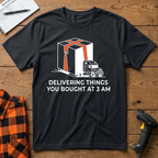 Delivering things you bought at 3am T-Shirt