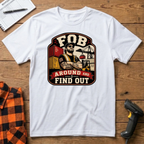 FOB around and Find Out T-Shirt