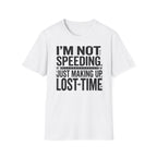Im not speeding T-Shirt