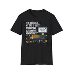 Im not lost My GPS is just Optimizing T-Shirt