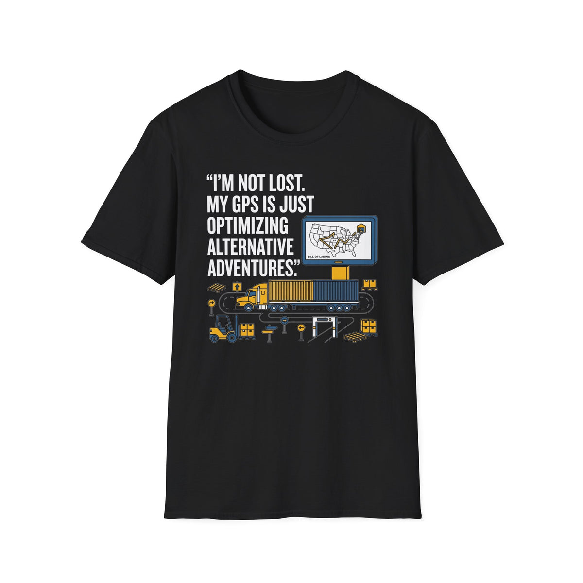 Im not lost My GPS is just Optimizing T-Shirt