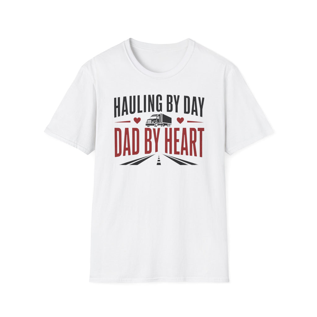 Hauling by day dad by heart T-Shirt