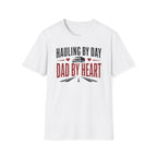 Hauling by day dad by heart T-Shirt