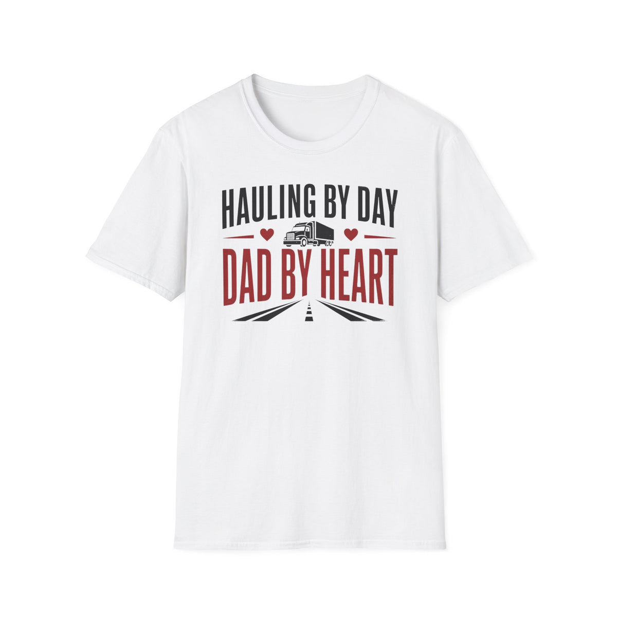 Hauling by day dad by heart T-Shirt
