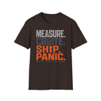 Measure. Crate. Ship. Panic T-Shirt