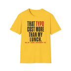 That typo cost more than my lunch T-Shirt