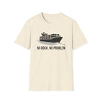 No dock no problem T-Shirt