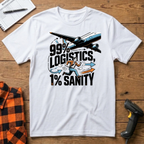 99% Logistics 1% Sanity T-Shirt