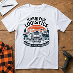 Born for logistics T-Shirt
