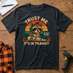Trust me it's in transit T-Shirt