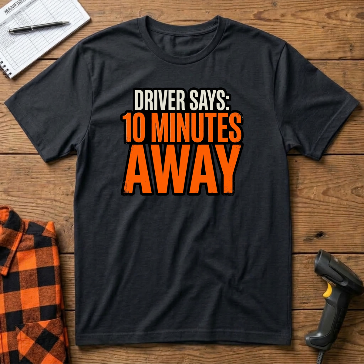 Driver says 10mins away T-Shirt