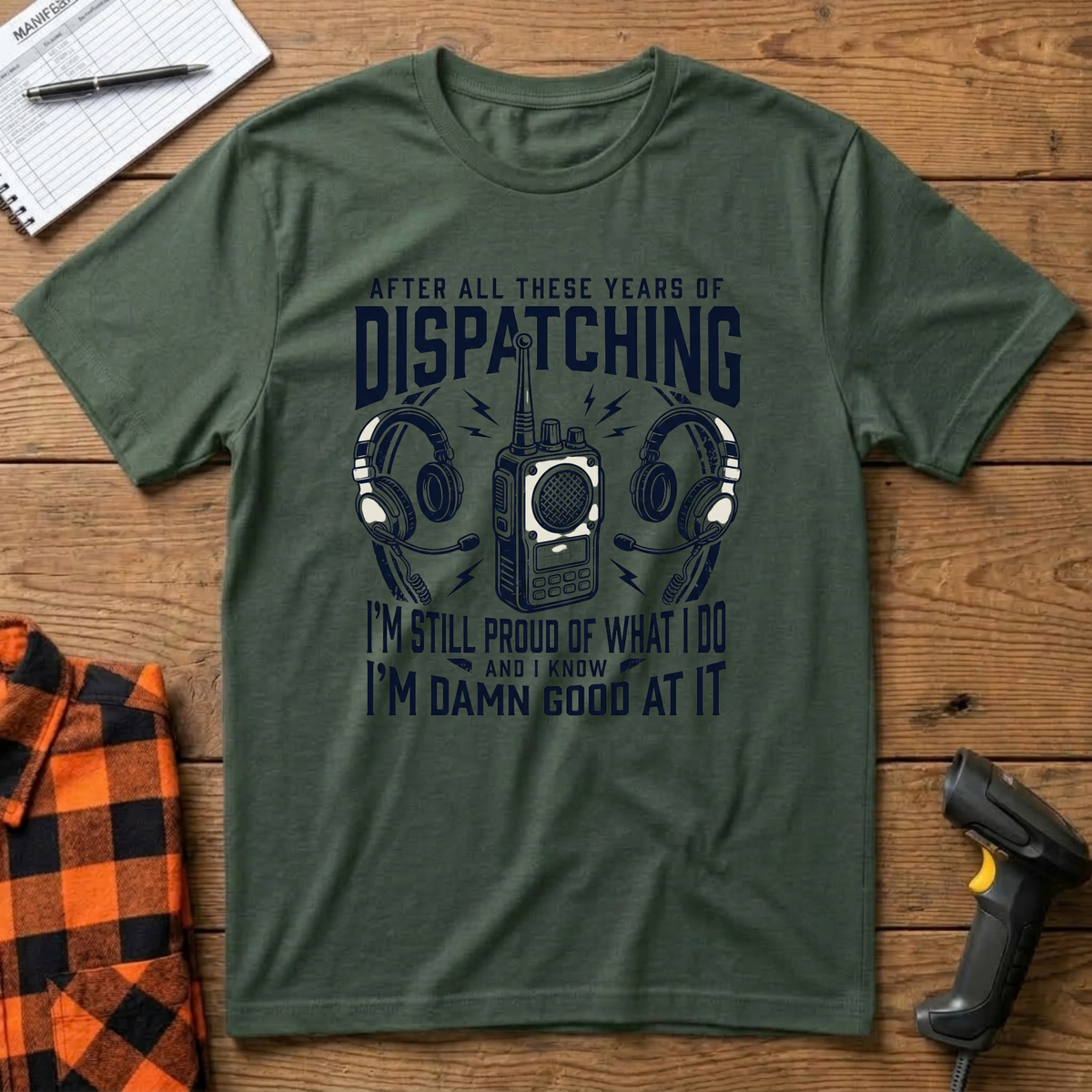 Dispatching-Im damn good at it T-Shirt