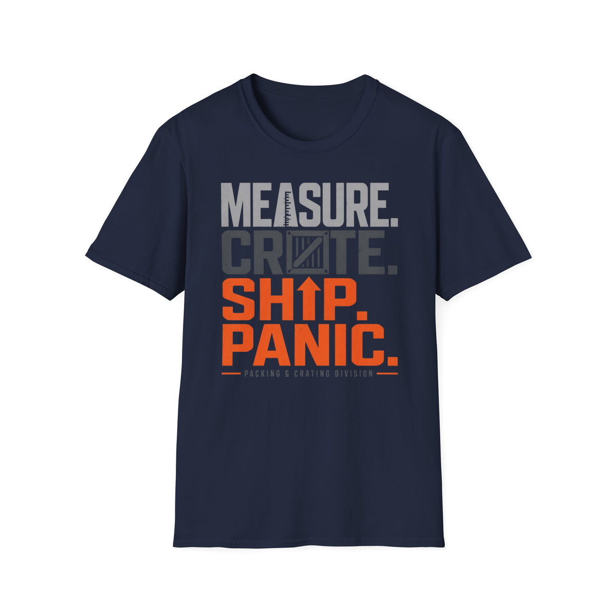 Measure. Crate. Ship. Panic T-Shirt
