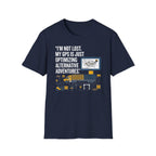 Im not lost My GPS is just Optimizing T-Shirt