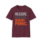 Measure. Crate. Ship. Panic T-Shirt