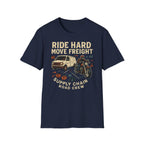 Ride hard move freight T-Shirt